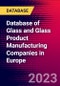 Database of Glass and Glass Product Manufacturing Companies in Europe - Product Image