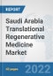 Saudi Arabia Translational Regenerative Medicine Market: Prospects, Trends Analysis, Market Size and Forecasts up to 2028 - Product Thumbnail Image
