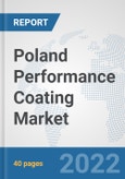 Poland Performance Coating Market: Prospects, Trends Analysis, Market Size and Forecasts up to 2028- Product Image