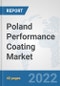 Poland Performance Coating Market: Prospects, Trends Analysis, Market Size and Forecasts up to 2028 - Product Thumbnail Image