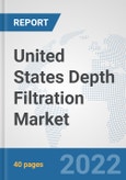 United States Depth Filtration Market: Prospects, Trends Analysis, Market Size and Forecasts up to 2028- Product Image