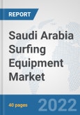 Saudi Arabia Surfing Equipment Market: Prospects, Trends Analysis, Market Size and Forecasts up to 2028- Product Image