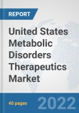 United States Metabolic Disorders Therapeutics Market: Prospects, Trends Analysis, Market Size and Forecasts up to 2028- Product Image