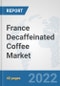 France Decaffeinated Coffee Market: Prospects, Trends Analysis, Market Size and Forecasts up to 2028 - Product Thumbnail Image