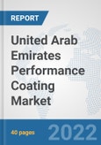 United Arab Emirates Performance Coating Market: Prospects, Trends Analysis, Market Size and Forecasts up to 2028- Product Image