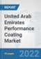 United Arab Emirates Performance Coating Market: Prospects, Trends Analysis, Market Size and Forecasts up to 2028 - Product Thumbnail Image