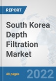 South Korea Depth Filtration Market: Prospects, Trends Analysis, Market Size and Forecasts up to 2028- Product Image