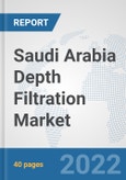 Saudi Arabia Depth Filtration Market: Prospects, Trends Analysis, Market Size and Forecasts up to 2028- Product Image