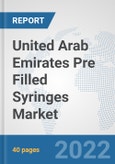 United Arab Emirates Pre Filled Syringes Market: Prospects, Trends Analysis, Market Size and Forecasts up to 2028- Product Image