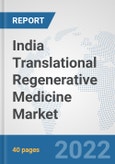 India Translational Regenerative Medicine Market: Prospects, Trends Analysis, Market Size and Forecasts up to 2028- Product Image