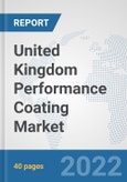 United Kingdom Performance Coating Market: Prospects, Trends Analysis, Market Size and Forecasts up to 2028- Product Image