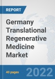 Germany Translational Regenerative Medicine Market: Prospects, Trends Analysis, Market Size and Forecasts up to 2028- Product Image