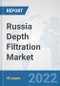 Russia Depth Filtration Market: Prospects, Trends Analysis, Market Size and Forecasts up to 2028 - Product Thumbnail Image