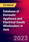 Database of Domestic Appliance and Electrical Goods Wholesalers in Asia - Product Image