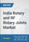 India Rotary and RF Rotary Joints Market: Prospects, Trends Analysis, Market Size and Forecasts up to 2028 - Product Thumbnail Image