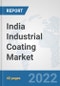 India Industrial Coating Market: Prospects, Trends Analysis, Market Size and Forecasts up to 2028 - Product Thumbnail Image
