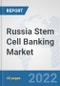 Russia Stem Cell Banking Market: Prospects, Trends Analysis, Market Size and Forecasts up to 2028 - Product Thumbnail Image