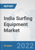 India Surfing Equipment Market: Prospects, Trends Analysis, Market Size and Forecasts up to 2028- Product Image