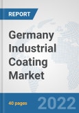 Germany Industrial Coating Market: Prospects, Trends Analysis, Market Size and Forecasts up to 2028- Product Image