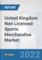 United Kingdom Non Licensed Sports Merchandise Market: Prospects, Trends Analysis, Market Size and Forecasts up to 2028 - Product Thumbnail Image