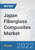 Japan Fiberglass Composites Market: Prospects, Trends Analysis, Market Size and Forecasts up to 2028- Product Image