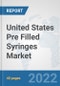 United States Pre Filled Syringes Market: Prospects, Trends Analysis, Market Size and Forecasts up to 2028 - Product Image