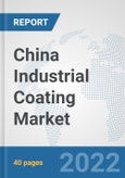 China Industrial Coating Market: Prospects, Trends Analysis, Market Size and Forecasts up to 2028- Product Image