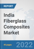 India Fiberglass Composites Market: Prospects, Trends Analysis, Market Size and Forecasts up to 2028- Product Image
