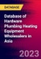 Database of Hardware Plumbing Heating Equipment Wholesalers in Asia - Product Image