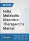 India Metabolic Disorders Therapeutics Market: Prospects, Trends Analysis, Market Size and Forecasts up to 2028 - Product Thumbnail Image