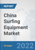 China Surfing Equipment Market: Prospects, Trends Analysis, Market Size and Forecasts up to 2028- Product Image