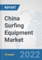 China Surfing Equipment Market: Prospects, Trends Analysis, Market Size and Forecasts up to 2028 - Product Thumbnail Image