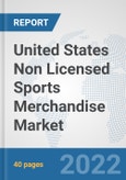 United States Non Licensed Sports Merchandise Market: Prospects, Trends Analysis, Market Size and Forecasts up to 2028- Product Image