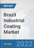 Brazil Industrial Coating Market: Prospects, Trends Analysis, Market Size and Forecasts up to 2028- Product Image