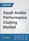 Saudi Arabia Performance Coating Market: Prospects, Trends Analysis, Market Size and Forecasts up to 2028- Product Image
