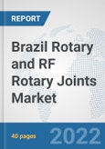 Brazil Rotary and RF Rotary Joints Market: Prospects, Trends Analysis, Market Size and Forecasts up to 2028- Product Image