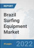 Brazil Surfing Equipment Market: Prospects, Trends Analysis, Market Size and Forecasts up to 2028- Product Image