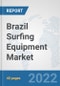 Brazil Surfing Equipment Market: Prospects, Trends Analysis, Market Size and Forecasts up to 2028 - Product Thumbnail Image