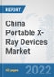 China Portable X-ray Devices Market: Prospects, Trends Analysis, Market Size and Forecasts up to 2028 - Product Thumbnail Image