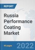 Russia Performance Coating Market: Prospects, Trends Analysis, Market Size and Forecasts up to 2028- Product Image