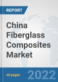 China Fiberglass Composites Market: Prospects, Trends Analysis, Market Size and Forecasts up to 2028- Product Image