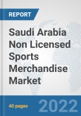 Saudi Arabia Non Licensed Sports Merchandise Market: Prospects, Trends Analysis, Market Size and Forecasts up to 2028- Product Image