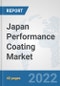 Japan Performance Coating Market: Prospects, Trends Analysis, Market Size and Forecasts up to 2028 - Product Thumbnail Image
