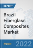 Brazil Fiberglass Composites Market: Prospects, Trends Analysis, Market Size and Forecasts up to 2028- Product Image