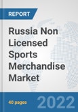 Russia Non Licensed Sports Merchandise Market: Prospects, Trends Analysis, Market Size and Forecasts up to 2028- Product Image