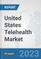 United States Telehealth Market: Prospects, Trends Analysis, Market Size and Forecasts up to 2030 - Product Image