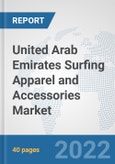United Arab Emirates Surfing Apparel and Accessories Market: Prospects, Trends Analysis, Market Size and Forecasts up to 2028- Product Image