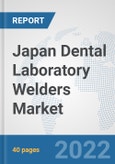 Japan Dental Laboratory Welders Market: Prospects, Trends Analysis, Market Size and Forecasts up to 2028- Product Image