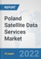 Poland Satellite Data Services Market: Prospects, Trends Analysis, Market Size and Forecasts up to 2028 - Product Thumbnail Image