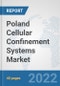 Poland Cellular Confinement Systems Market: Prospects, Trends Analysis, Market Size and Forecasts up to 2028 - Product Thumbnail Image